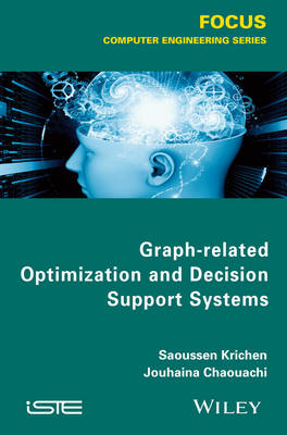Graph-related Optimization and Decision Support Systems - Saoussen Krichen, Jouhaina Chaouachi