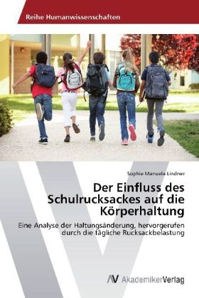 Der Einfluss des Schulrucksackes auf die K&ouml;rperhaltung - Sophie Manuela Lindner