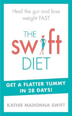 The Swift Diet - Kathie Madonna Swift
