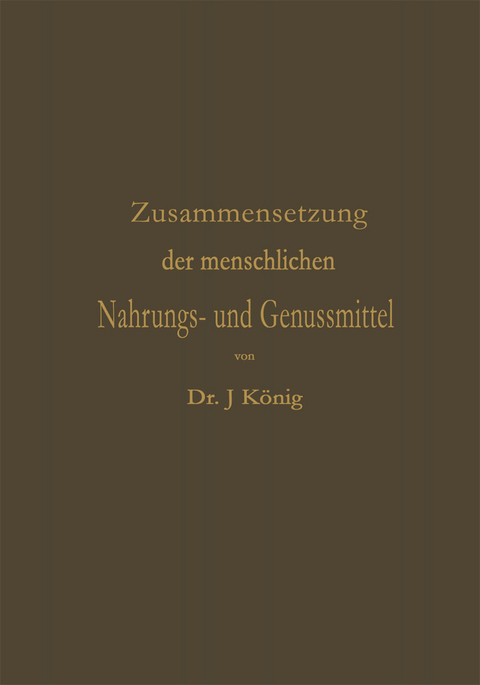 Chemische Zusammensetzung der menschlichen Nahrungs- und Genussmittel - Josef K&ouml;nig