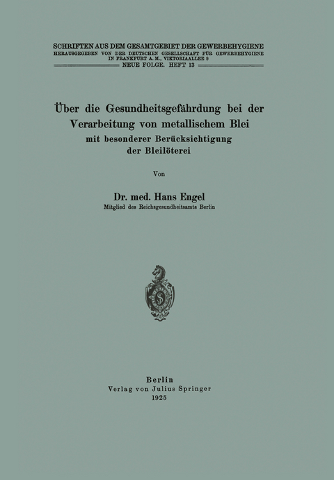 &Uuml;ber die Gesundheitsgef&auml;hrdung bei der Verarbeitung von metallischem Blei mit besonderer Ber&uuml;cksichtigung der Bleil&ouml;terei - Hans Engel