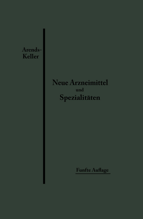Neue Arzneimittel und Pharmazeutische Spezialit&auml;ten - Georg Arends, Oskar Keller
