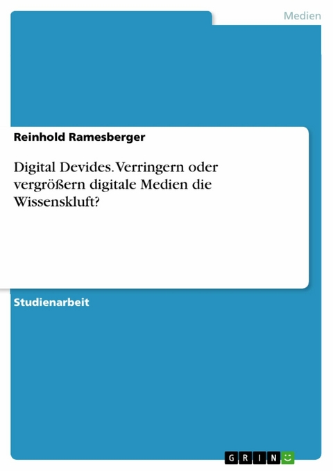 Digital Devides. Verringern oder vergrößern digitale Medien die Wissenskluft? -  Reinhold Ramesberger