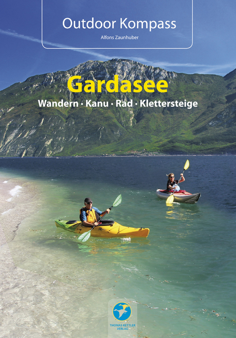 Outdoor Kompass Gardasee - Das Reisehandbuch f&uuml;r Aktive - Alfons Zaunhuber