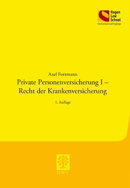 Private Personenversicherung I - Recht der Krankenversicherung - Axel Fortmann