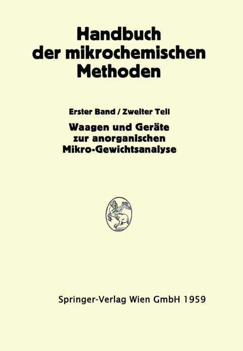 Waagen und W&auml;gung; Ger&auml;te zur Anorganischen Mikro-Gewichtsanalyse - Anton Alexander Benedetti-Pichler, Friedrich Hecht