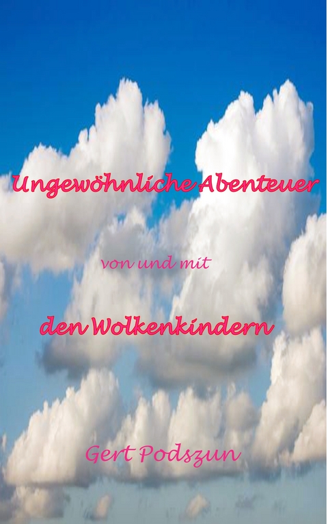 Ungew&ouml;hnliche Abenteuer von und mit den Wolkenkindern - 