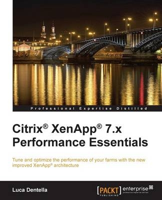 Citrix&reg; XenApp&reg; 7.x Performance Essentials - Luca Dentella