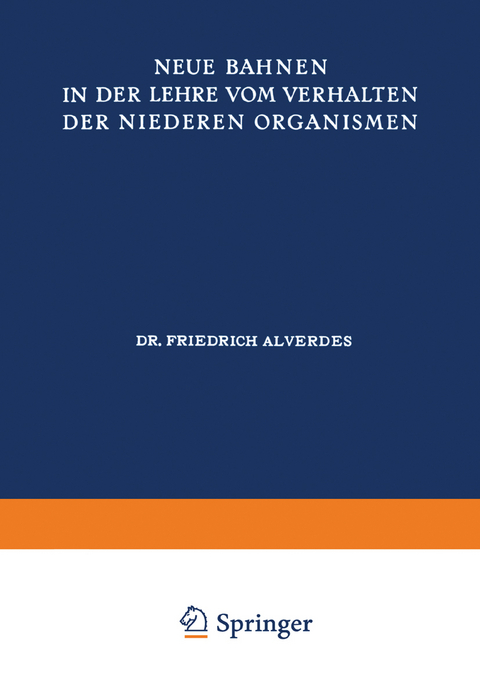 Neue Bahnen in der Lehre vom Verhalten der Niederen Organismen - Friedrich Alverdes