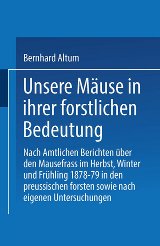 Unsere Mäuse in ihrer forstlichen Bedeutung
