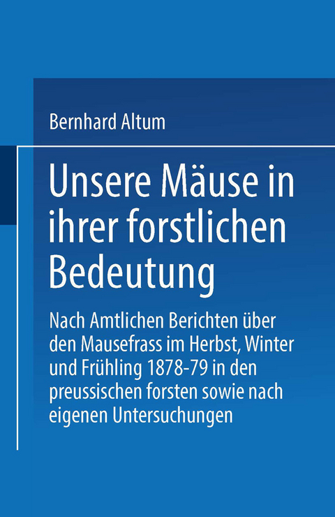 Unsere M&auml;use in ihrer forstlichen Bedeutung - Bernhard Althum