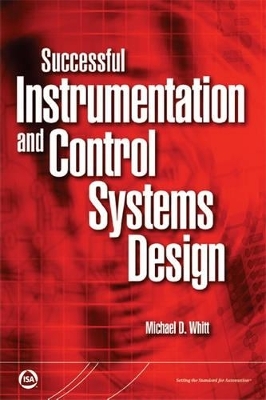 Successful Instrumentation and Control Systems Design - Michael D. Whitt