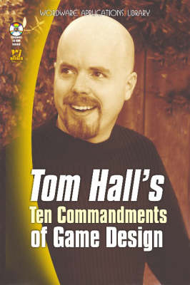 Tom Hall's Ten Commandments of Game Design - Tom Hall