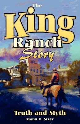 King Ranch Story - Mona D. Sizer