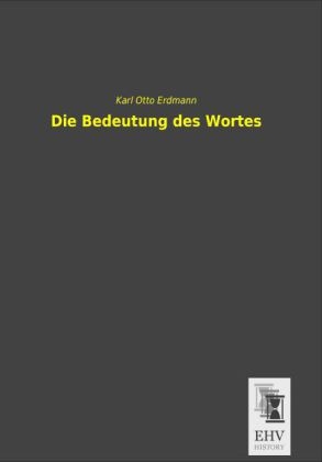 Die Bedeutung des Wortes - Karl Otto Erdmann