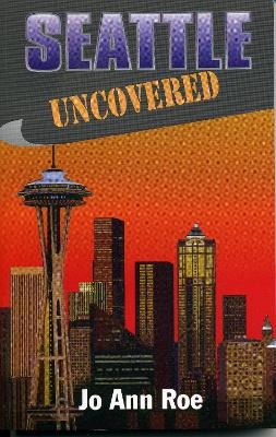 Seattle Uncovered - Jo Ann Roe