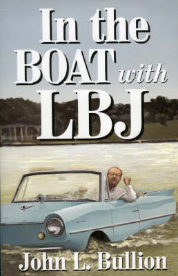 In The Boat With LBJ - John L. Bullion