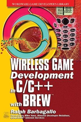 Wireless Game Development in C/C++ with BREW - Ralph Barbagallo