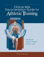 Clinical Skills Documentation Guide for Athletic Training - Herb Amato, Christy D. Hawkins, Steven L. Cole