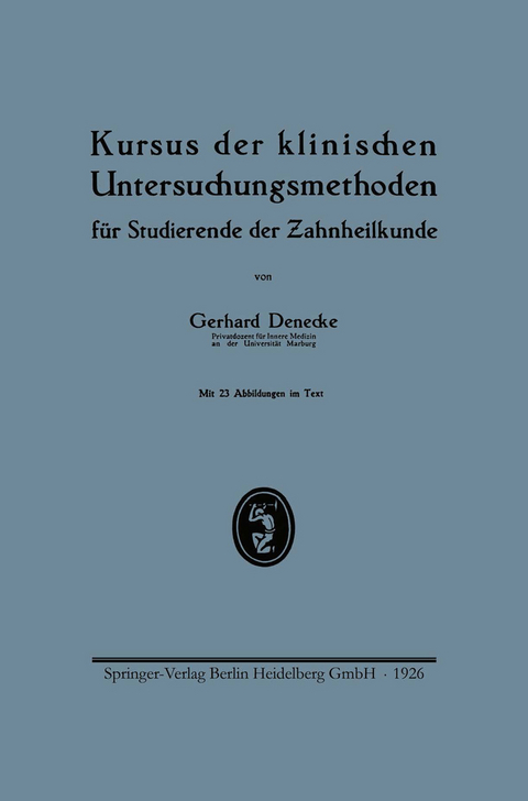 Kursus der klinischen Untersuchungsmethoden f&uuml;r Studierende der Zahnheilkunde - Gerhard Denecke