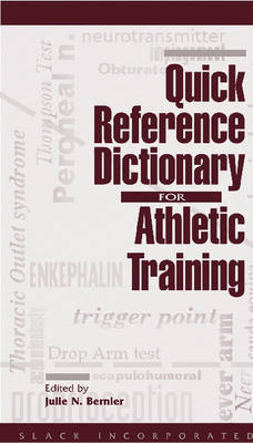 Quick Reference Dictionary for Athletic Training - Julie N. Bernier