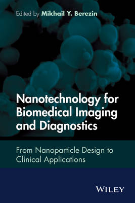 Nanotechnology for Biomedical Imaging and Diagnostics - Mikhail Y. Berezin