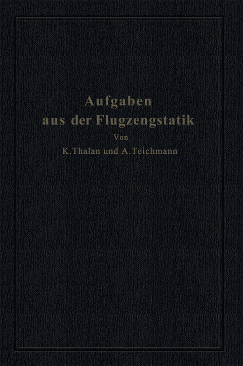 Aufgaben aus der Flugzeugstatik - Karl Thalau, Alfred Teichmann