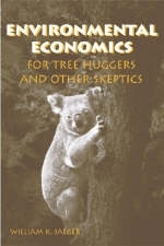 Environmental Economics for Tree Huggers and Other Skeptics - William K. Jaeger