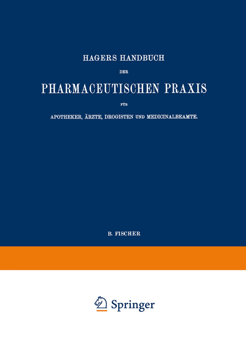 Hagers Handbuch der Pharmaceutischen Praxis f&uuml;r Apotheker, &Auml;rzte, Drogisten und Medicinalbeamte - Max Arnold, G. Christ, K. Dietrich, Ed. Gildmeister, P. Janzen, C. Scriba, B. Fischer, C. Hartwich