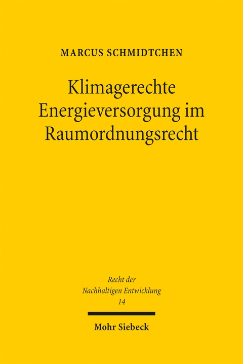 Klimagerechte Energieversorgung im Raumordnungsrecht - Marcus Schmidtchen