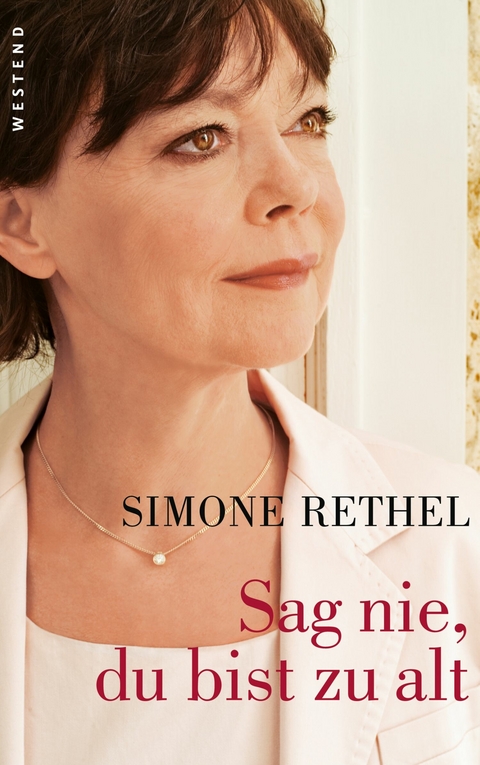 Sag nie, du bist zu alt - Simone Rethel