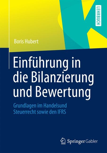 Einf&uuml;hrung in die Bilanzierung und Bewertung - Boris Hubert