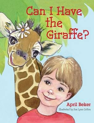 Can I Have the Giraffe? - April Beker