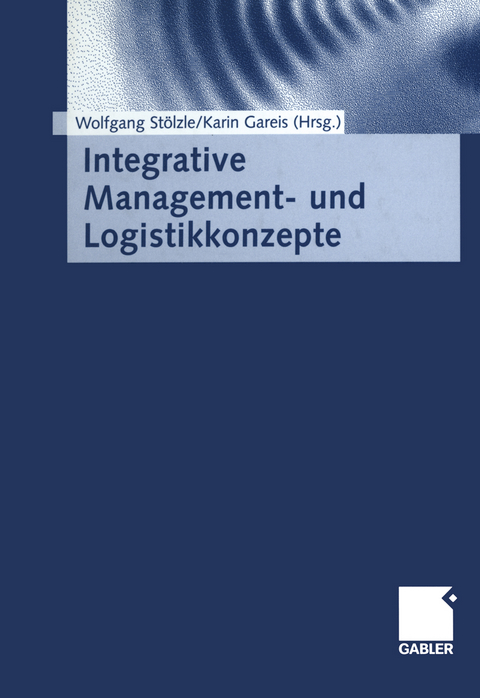 Integrative Management- und Logistikkonzepte - 