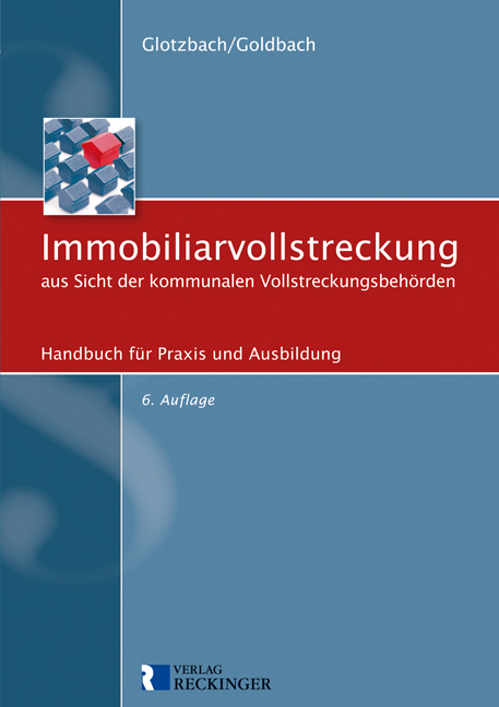 Immobiliarvollstreckung aus Sicht der kommunalen Vollstreckungsbeh&ouml;rden - Hans-J&uuml;rgen Glotzbach, Rainer Goldbach