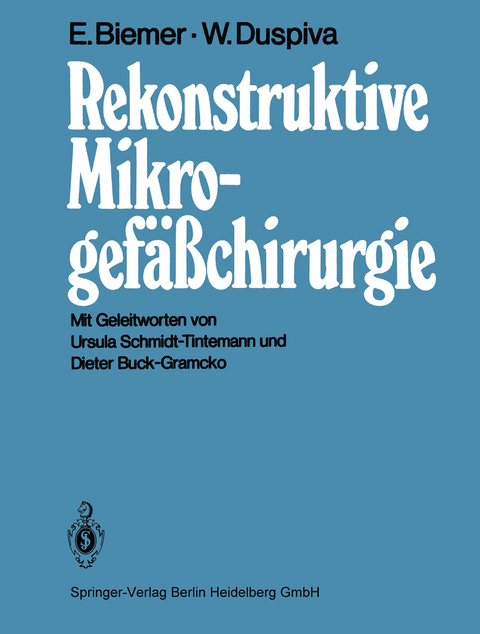Rekonstruktive Mikrogef&auml;&szlig;chirurgie - Edgar Biemer, Wolfgang Duspiva