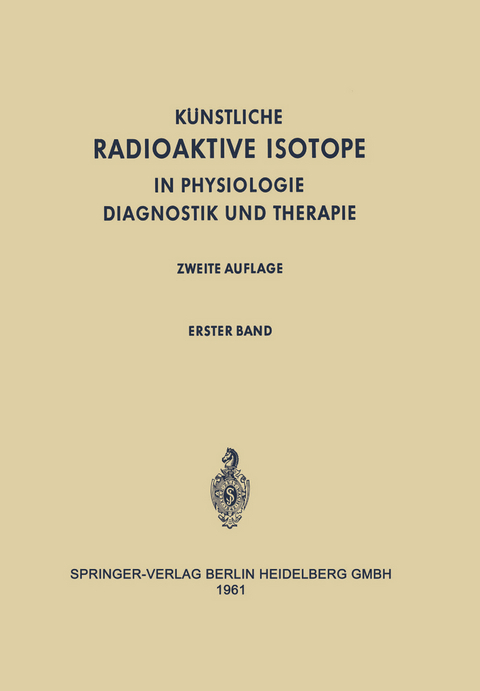 Radioactive Isotopes in Physiology Diagnostics and Therapy / K&uuml;nstliche Radioaktive Isotope in Physiologie Diagnostik und Therapie - 