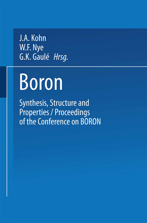 Boron Synthesis, Structure, and Properties - Jack Arnold Kohn, W.F. Nye, Gerhart K. Gaul&eacute;