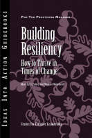 Building Resiliency -  Center for Creative Leadership (CCL), Mary Lynn Pulley, Michael Wakefield
