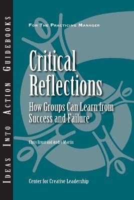 Critical Reflections -  Center for Creative Leadership (CCL), Christopher T. Ernst, Andre Martin
