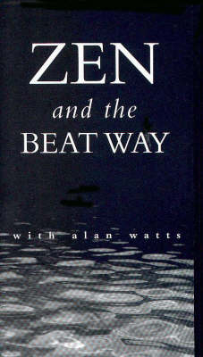 Zen and the Beat Way - Alan Watts