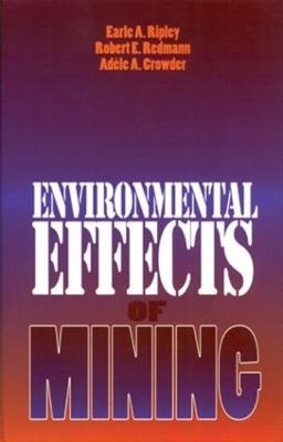 Environmental Effects of Mining - Earle A. Ripley, Robert E. Redmann
