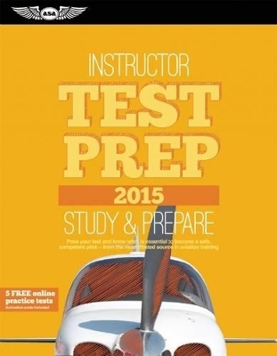 Instructor Test Prep 2015 + Airman Knowledge Testing for Flight Instructor, Ground Instructor, and Sport Pilot Instructor