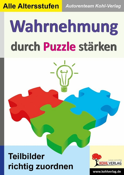 Wahrnehmung durch Puzzle st&auml;rken -  Autorenteam Kohl-Verlag