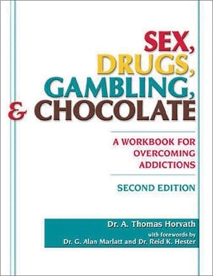 Sex, Drugs, Gambling, and Chocolate, 2nd Edition - Dr. A. Thomas Horvath