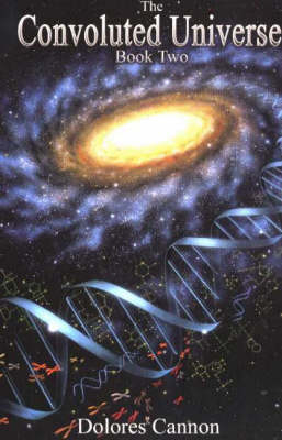 Convoluted Universe - Dolores Cannon