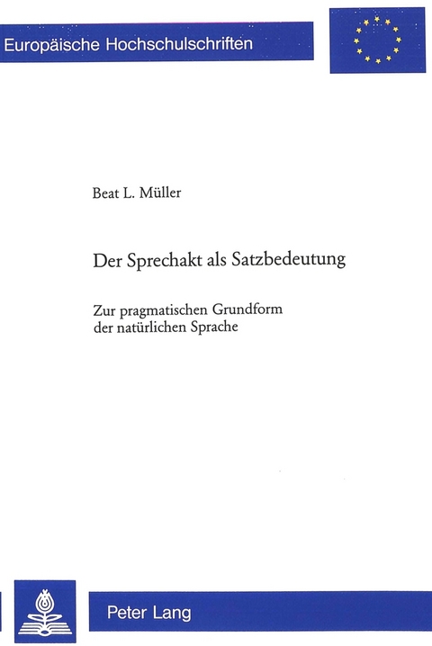 Der Sprechakt als Satzbedeutung - Beat Louis M&uuml;ller