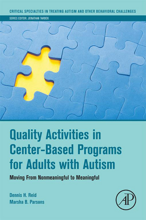 Quality Activities in Center-Based Programs for Adults with Autism -  Marsha B. Parsons,  Dennis H. Reid
