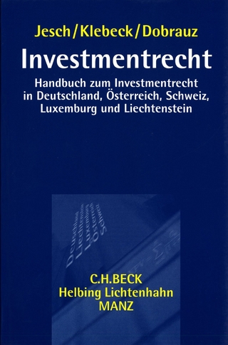 Investmentrecht Handbuch zum Investmentrecht in Deutschland, Österreich, Schweiz, Luxemburg und Liechtenstein