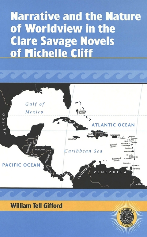 Narrative and the Nature of Worldview in the Clare Savage Novels of Michelle Cliff - William Tell Gifford